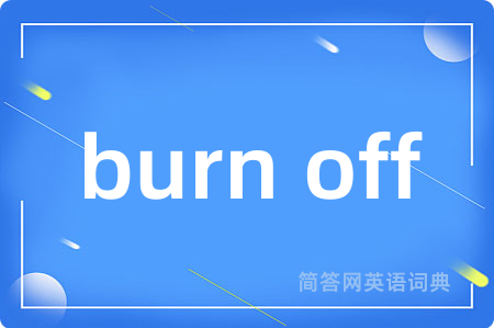 burn off