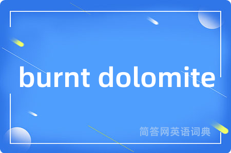 burnt dolomite