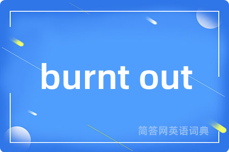 burnt out