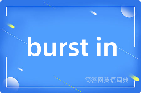 burst in