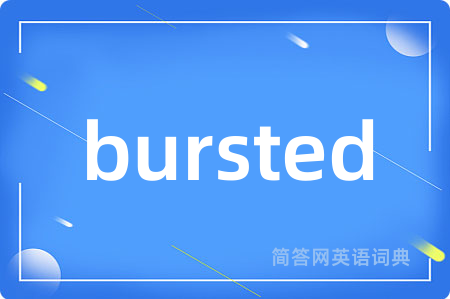 bursted