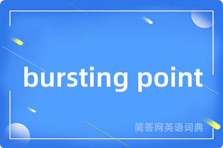 bursting point