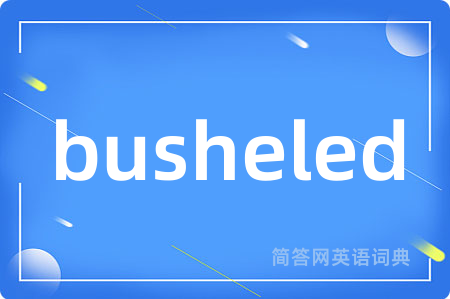 busheled