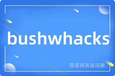 bushwhacks