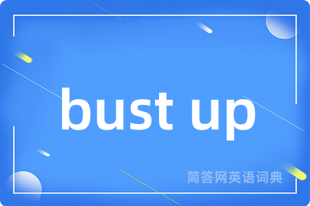 bust up