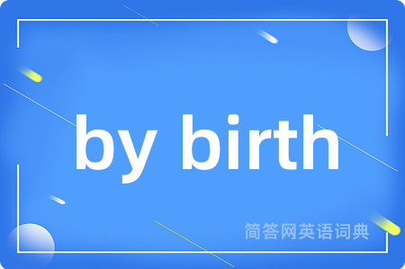 by birth