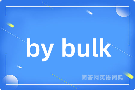 by bulk
