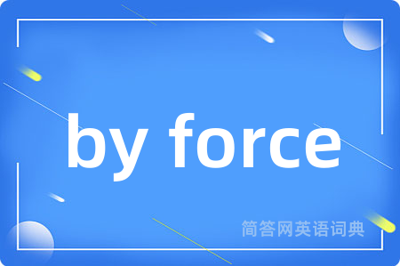 by force
