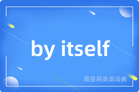 by itself