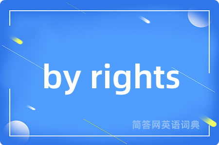 by rights