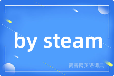 by steam