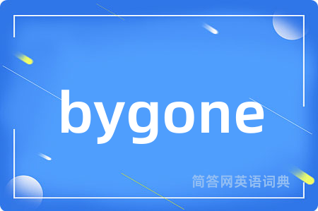 bygone