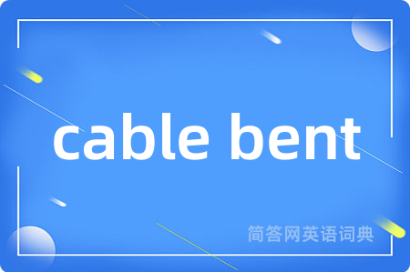 cable bent