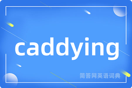 caddying