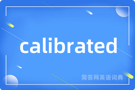 calibrated