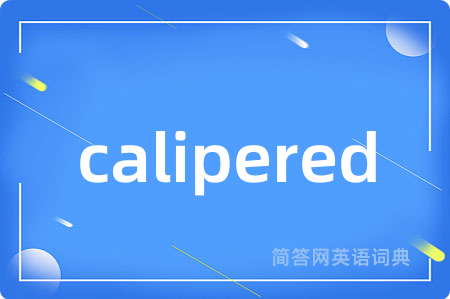calipered