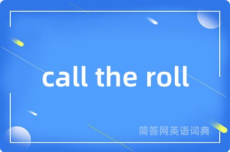 call the roll