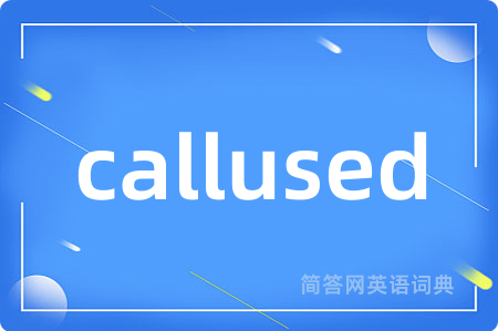 callused