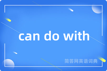 can do with