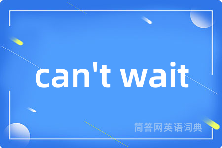 can't wait