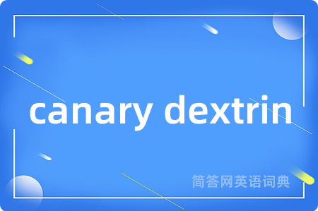 canary dextrin