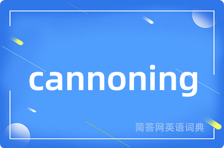 cannoning