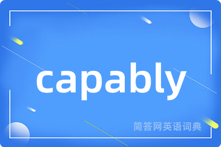 capably