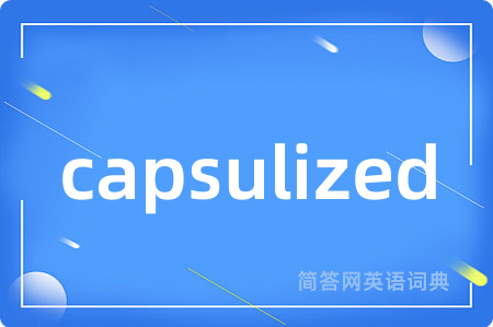 capsulized