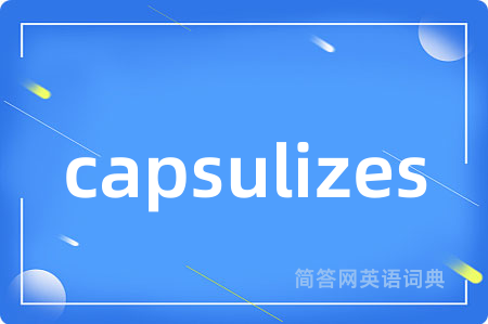 capsulizes