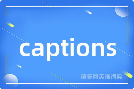 captions