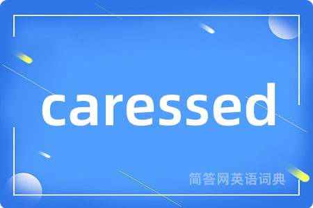 caressed