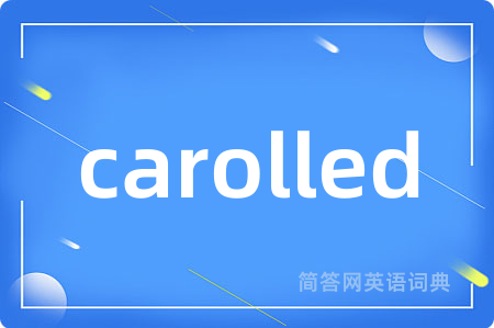 carolled