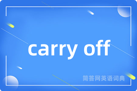 carry off