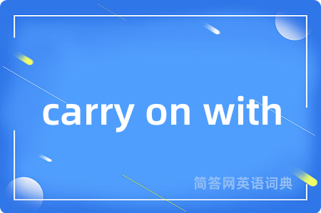carry on with