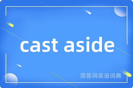 cast aside