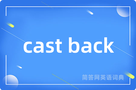 cast back