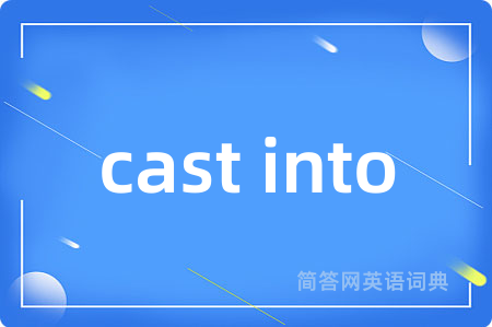 cast into