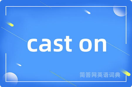 cast on