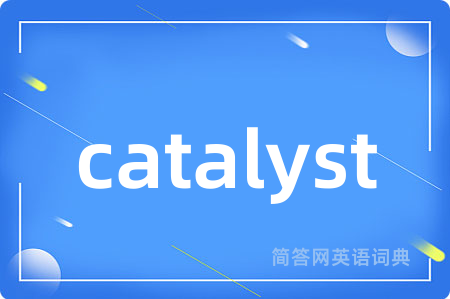catalyst