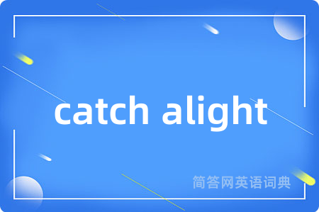 catch alight