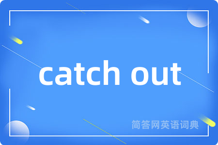 catch out