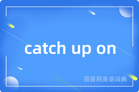 catch up on
