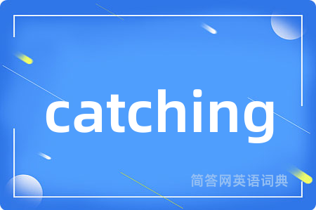 catching