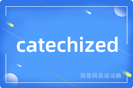 catechized