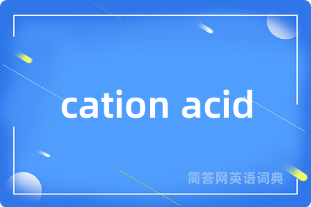 cation acid