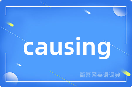 causing