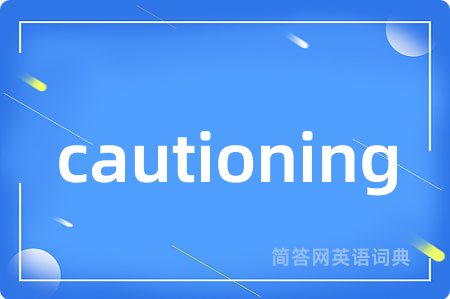 cautioning