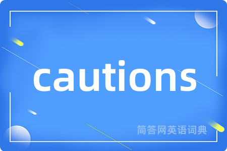 cautions