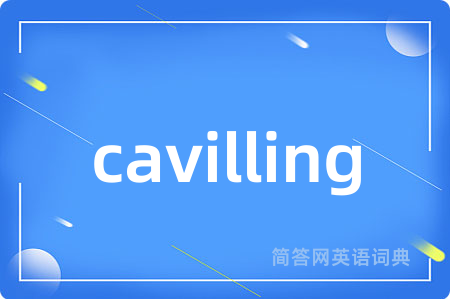 cavilling