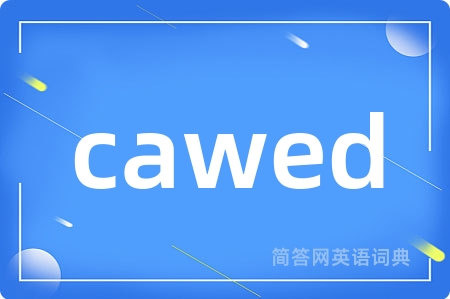 cawed